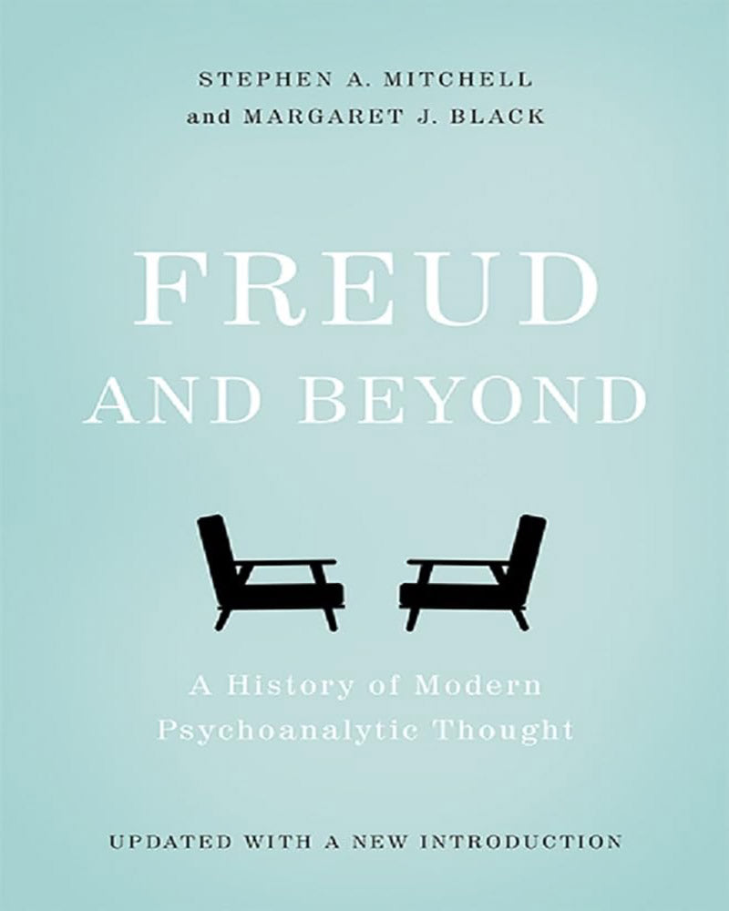 Freud and Beyond A History of Modern Psychoanalytic Thought