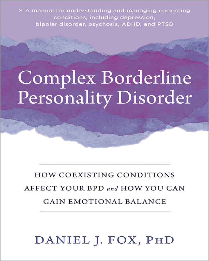Complex Borderline Personality Disorder: How Coexisting Conditions Affect Your BPD And How You Can Gain Emotional Balance