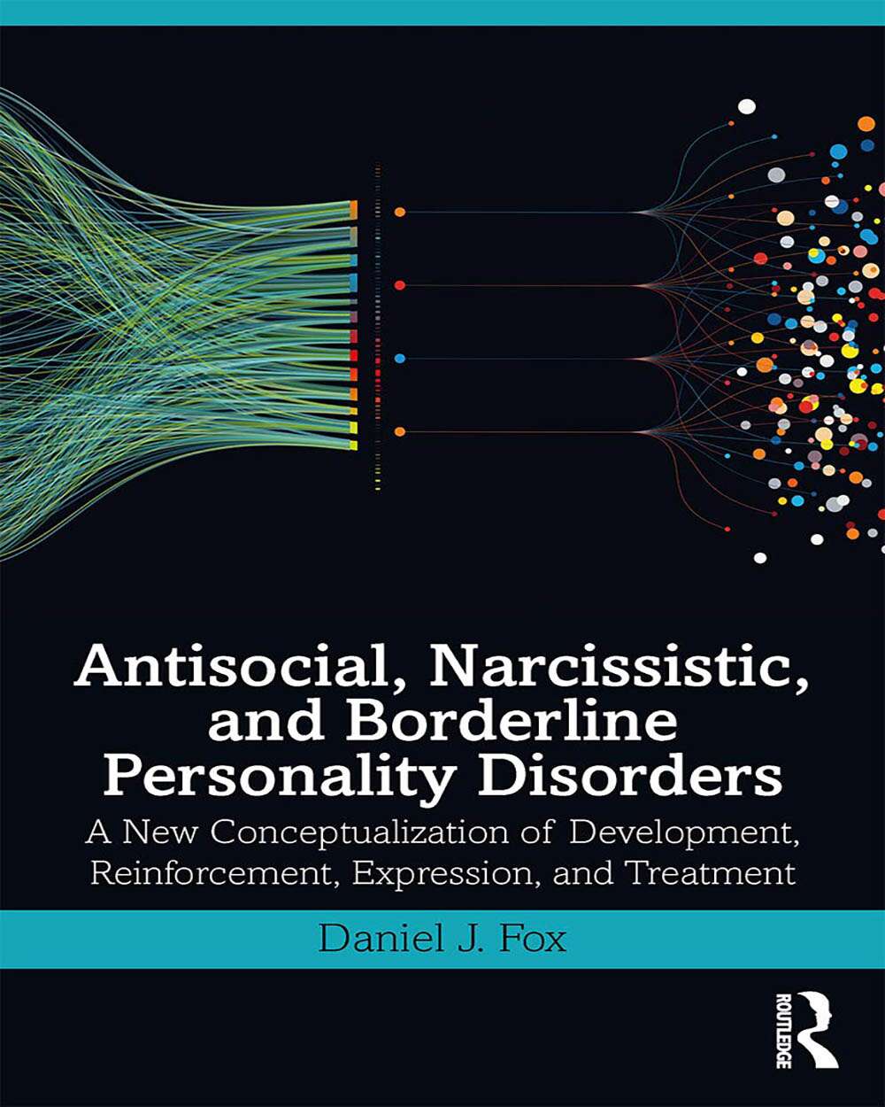 Antisocial, Narcissistic, and Borderline Personality Disorders: A New Conceptualization of Development, Reinforcement, Expres