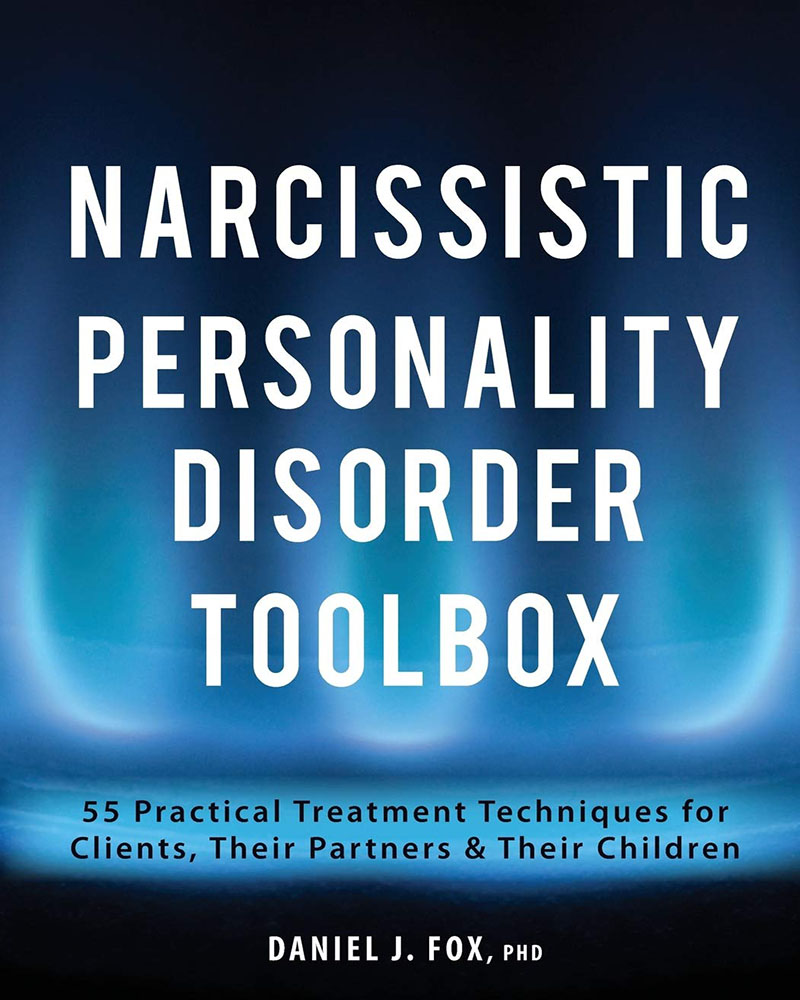 Narcissistic Personality Disorder Toolbox: 55 Practical Treatment Techniques for Clients, Their Partners & Their Children