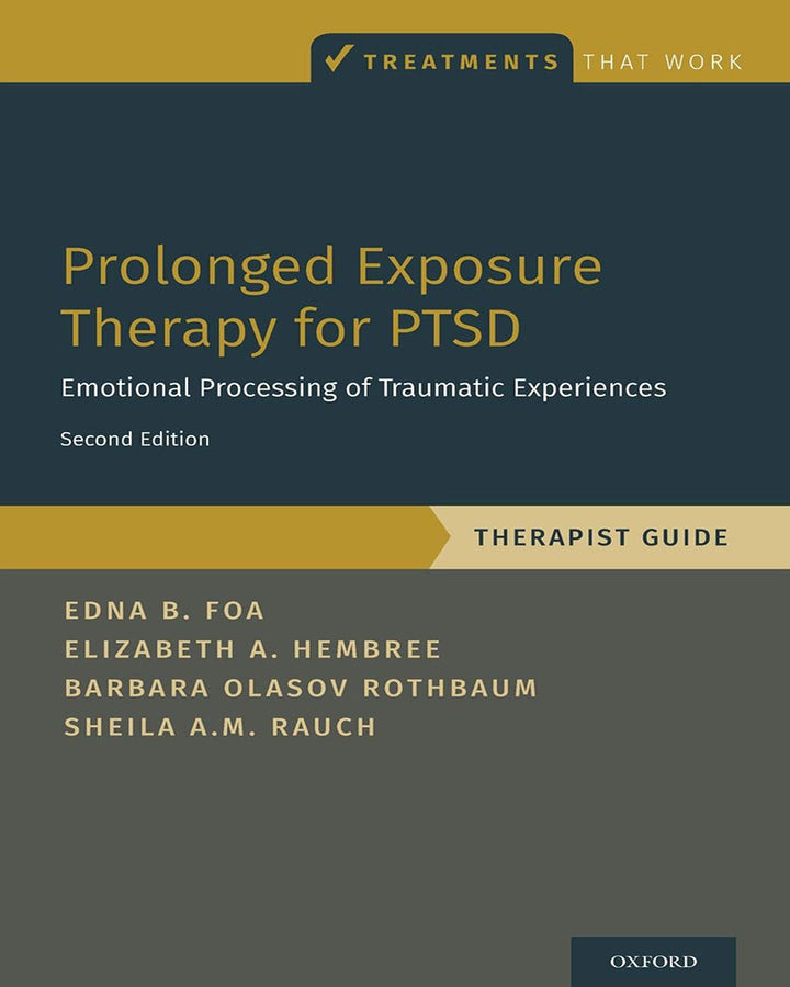 Prolonged Exposure Therapy for PTSD: Emotional Processing of Traumatic Experiences – Therapist Guide