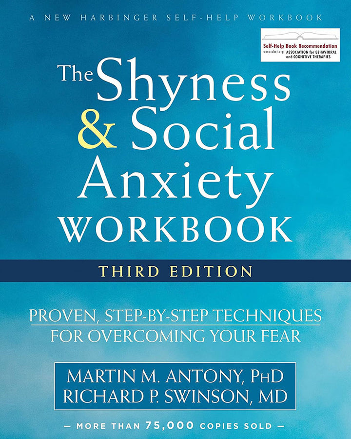 The Shyness and Social Anxiety Workbook: Proven, Step-by-Step Techniques for Overcoming Your Fear