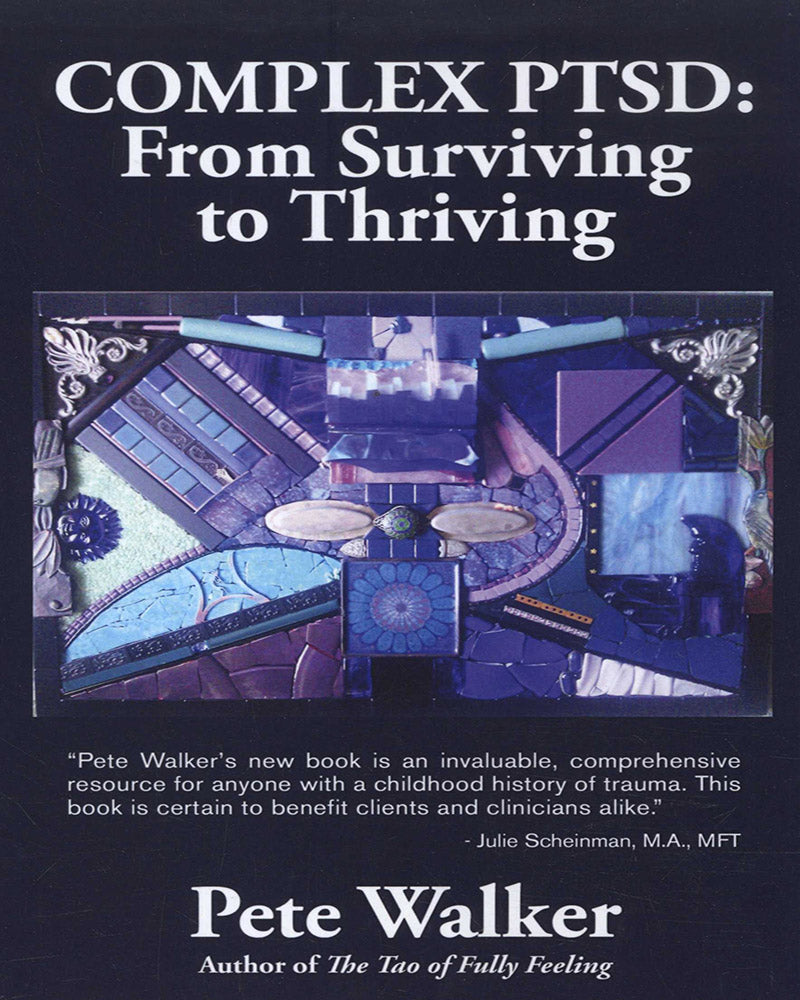 Complex PTSD: From Surviving to Thriving: A Guide and Map for Recovering from Childhood Trauma