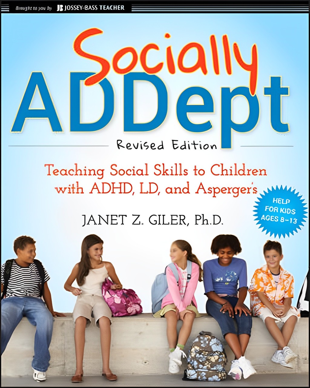 Socially ADDept: Teaching Social Skills to Children with ADHD, LD, and Asperger’s