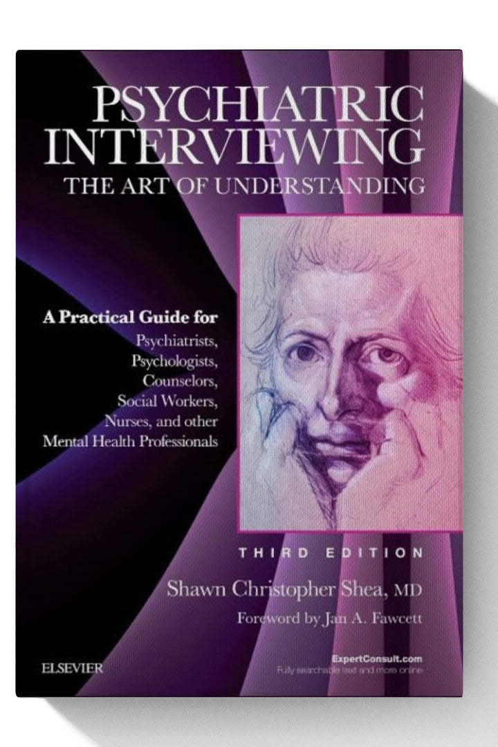 Psychiatric Interviewing: The Art of Understanding: A Practical Guide for Psychiatrists, Psychologists, Counselors, Social Wo